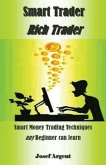 Smart Trader Rich Trader: Smart Money Trading Techniques Any Beginner Can Learn