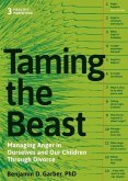 Taming the Beast Within: Managing Anger in Ourselves and Our Children Through Divorce