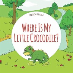 Where Is My Little Crocodile?: A Funny Seek-And-Find Book - Blum, Ingo