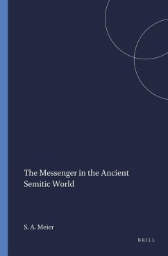 The Messenger in the Ancient Semitic World - Meier, Samuel A