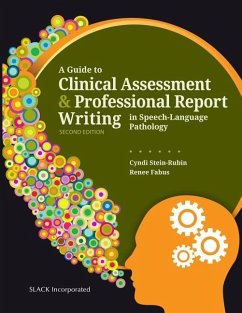 A Guide to Clinical Assessment and Professional Report Writing in Speech-Language Pathology - Stein-Rubin, Cyndi; Fabus, Renee