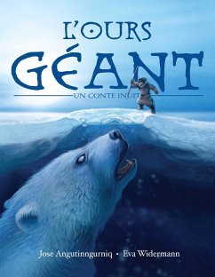 L'Ours Geant: Un Conte Inuit - Angutinngurniq, Jose