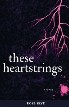 These Heartstrings: Poetry (in Black and White) - Skye, Rose