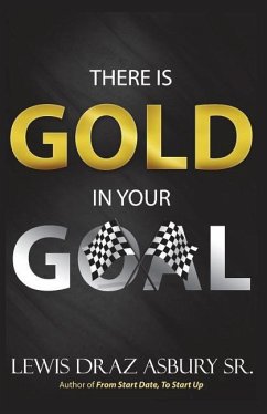 There Is Gold in Your Goal - Asbury Sr, Lewis Draz
