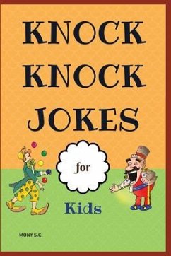 Knock Knock Jokes for Kids: Who's There?;funny Jokes; Highlight of Knock Knock Ever - S. C., Mony