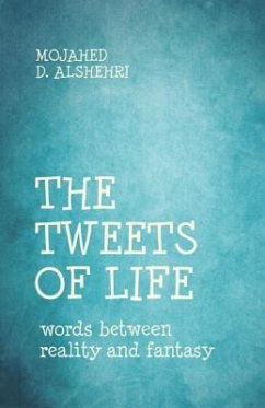 The Tweets of Life: words between reality and fantasy - D. Alshehri, Mojahed