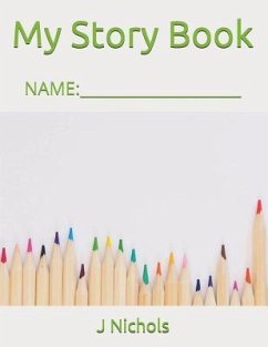 My Story Book: Name: ____________________ - Nichols, J.