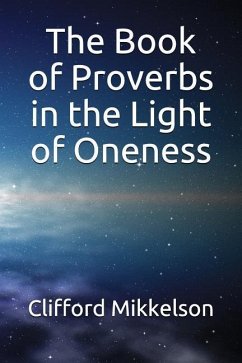The Book of Proverbs in the Light of Oneness - Mikkelson, Clifford J.