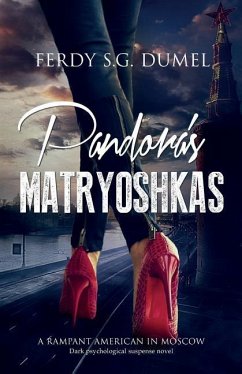 Pandora's Matryoshkas - Dark Psychological Suspense Novel: A Rampant American in Moscow - Dumel, Ferdy S. G.