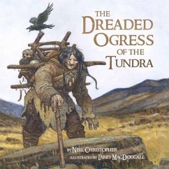 The Dreaded Ogress of the Tundra (Inuktitut): Fantastic Beings from Inuit Myths and Legends - Christopher, Neil