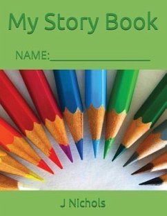 My Story Book: Name: ____________________ - Nichols, J.