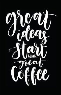 Great Ideas Start with Great Coffee - Journals, Myfreedom