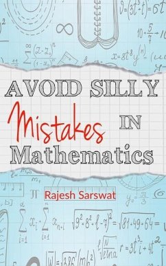 Avoid Silly Mistakes in Mathematics - Sarswat, Rajesh