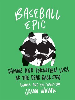Baseball Epic: Famous and Forgotten Lives of the Dead Ball Era - Novak, Jason