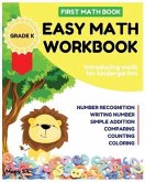 Easy Math Workbook for Kindergarten: First Math Book; Grade K; Introducing Math for Kids 3-5; Number Recognition, Addition, Writing Number, Comparing
