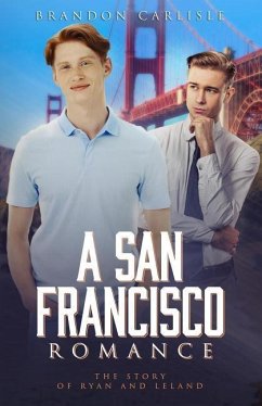 A San Francisco Romance: The Story of Ryan and Leland - Carlisle, Brandon