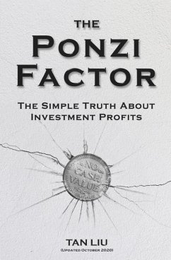 The Ponzi Factor: The Simple Truth About Investment Profits - Liu, Tan