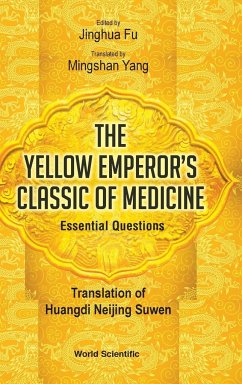 YELLOW EMPEROR'S CLASSIC OF MEDICINE ESSENTIAL QUESTIONS - Jinghua Fu & Mingshan Yang