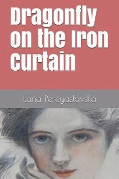 Dragonfly on the Iron Curtain - Pereyaslavska, Lana