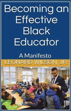 Becoming an Effective Black Educator: A Manifesto - Wilson Jr, Leonard
