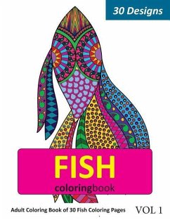 Fish Coloring Book: 30 Coloring Pages of Fish Designs in Coloring Book for Adults (Vol 1) - Rai, Sonia