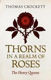 Thorns in a Realm of Roses: The Henry Queens