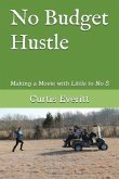No Budget Hustle: Making a Movie with Little to No $