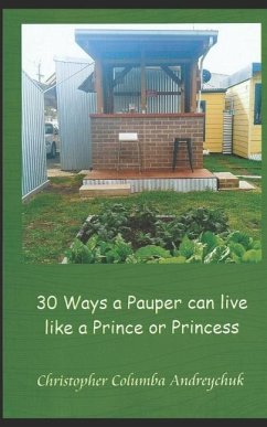 30 Ways a Pauper can live like a Prince or a Princess - Andreychuk, Christopher Columba