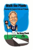 Walk the Plank: Playing the Game of Life on 4th Down Volume 1