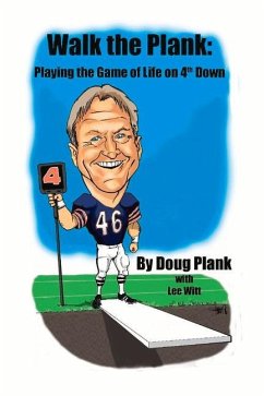 Walk the Plank: Playing the Game of Life on 4th Down Volume 1 - Plank, Doug; Witt, Lee