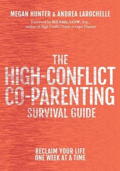 The High-Conflict Co-Parenting Survival Guide - Hunter, Megan; Larochelle, Andrea