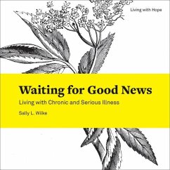 Waiting for Good News: Living with Chronic and Serious Illness - Wilke, Sally L.