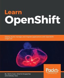 Learn OpenShift - Usov, Aleksey; Zuev, Denis; Kropachev, Artemii
