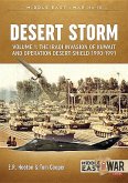Desert Storm: Volume 1 - The Iraqi Invasion of Kuwait & Operation Desert Shield 1990-1991
