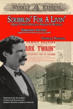 Scribblin' for a Livin': Mark Twain's Pivotal Period in Buffalo: Expanded Edition - Reigstad, Thomas J.