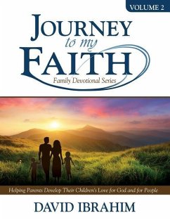 Journey to My Faith Family Devotional Series Volume 2: Helping Parents Develop Their Children's Love for God and for People - Ibrahim, David