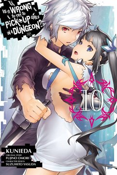 Is It Wrong to Try to Pick Up Girls in a Dungeon?, Vol. 10 (Manga) - Omori, Fujino