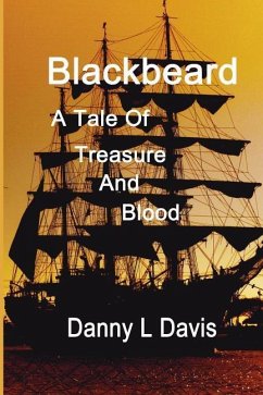 Blackbeard: A Tale of Treasure and Blood - Davis, Danny L.