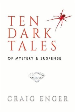 Ten Dark Tales of Mystery & Suspense: Volume 1 - Enger, Craig