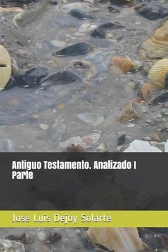 Antiguo Testamento. Analizado I Parte - Dejoy Solarte, Jose Luis