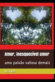 Amor, inesquecível amor: uma paixão valiosa demais