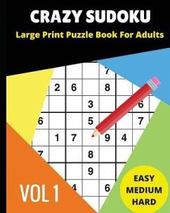 Crazy Sudoku Large Print Puzzle Book for Adults: 2018 9x9 Sudoku Books; Easy, Medium, Hard Difficultly; For Sudoku Lovers; 90 Challenging Puzzles - S. C., Mony