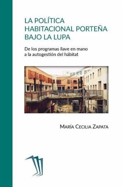 La política habitacional porteña bajo la lupa: De los programas llave en mano a la autogestión del hábitat - Zapata, María Cecilia