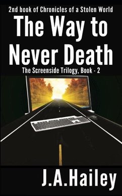 The Road to Never Death: The Screenside Trilogy, Book-2 - Hailey, J. A.