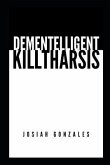 Dementelligent Killtharsis