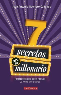 7 Secretos Para Ser Millonario - Guerrero Cañongo, Juan Antonio