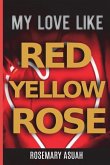 My Love Like Red Yellow Rose