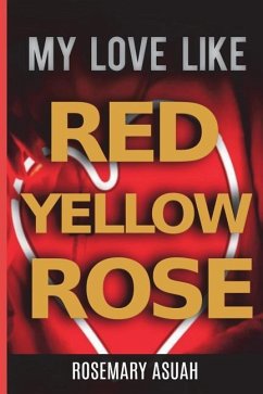 My Love Like Red Yellow Rose - Asuah, Rosemary
