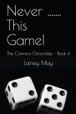 Never ....... This Game!: The Connors Chronicles - Book 4