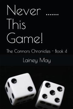 Never ....... This Game!: The Connors Chronicles - Book 4 - May, Lainey